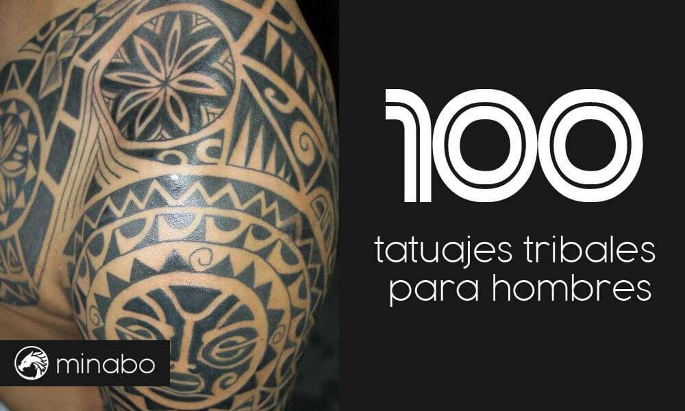 Más de 100 ideas de tatuajes tribales para hombres y sus significados